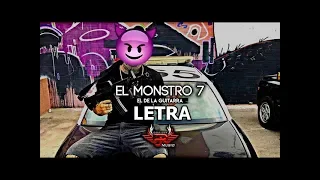 "LETRA" El De La Guitarra - Monstro 7