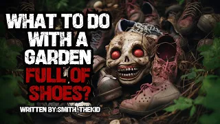 "What To Do With A Garden Full Of Shoes" Scary Stories