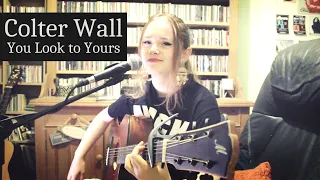 Colter Wall - You Look to Yours (Cover)