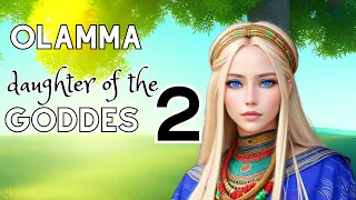 OLAMMA DAUGHTER OF THE GODDESS 2 | ENCHANTED FOLKTALES AND STORIES #folktale #story #original #fable