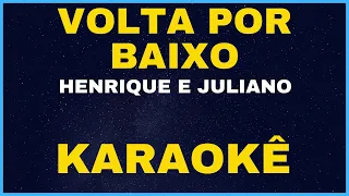 VOLTA POR BAIXO - HENRIQUE E JULIANO - KARAOKÊ