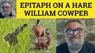 🔵 William Cowper - Epitaph on a Hare Poem William Cowper Summary Analysis Reading Epitaph on a Hare