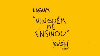 Lagum - Ninguém Me Ensinou (KVSH Remix ) [Lyric Video]