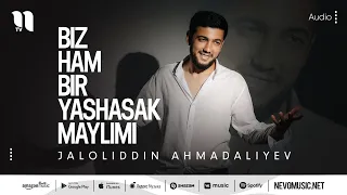 Jaloliddin Ahmadaliyev - Biz ham bir yashasak maylimi (audio 2022)