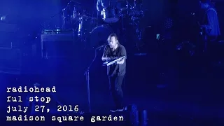 Radiohead: Ful Stop [4K] 2016-07-27 - Madison Square Garden; New York, NY