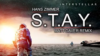 Hans Zimmer - S.T.A.Y. [ Interstellar Theme, Matt Daver Remix ]