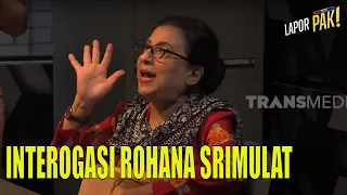 Interogasi Rohana Srimulat Bikin Terus-terusan Ketawa | LAPOR PAK! (24/11/22) Part 3