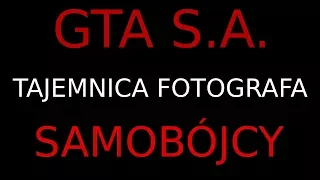 GTA SA - Tajemnica Fotografa Samobójcy - Creepypasta [Lektor PL]