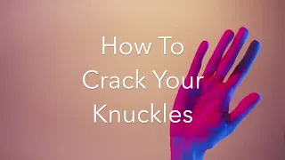 How To Crack Your Knuckles