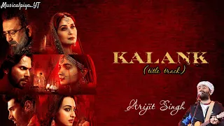 Kalank (Title Track) || Arijit Singh || Kalank movie