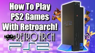 How To Play PS2 Games With RetroArch! New PCSX2 Core