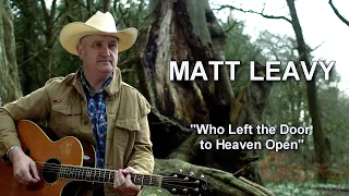 Matt Leavy   "Who Left the Door to Heaven Open"