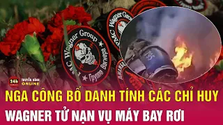 Vụ máy bay chở trùm Wagner rơi: Những chỉ huy cấp cao nào đã tử nạn?