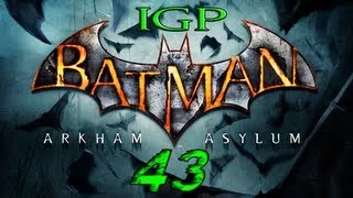 [IGP] Batman Arkham Asylum, Part 43: Stephen The Tool