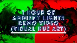 1 hour of Ambient Lights Demo Video (Visual HUE art)- Play  Your Own Music