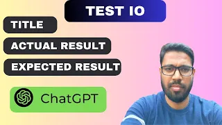 How to write Title , Actual result , Expected result Using ChatGpt | Test IO.