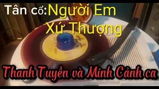 Người em xứ Thượng.cô Thanh Tuyền và chú Minh Cảnh ca hay quá.