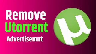 How to Remove Ads From uTorrent for FREE