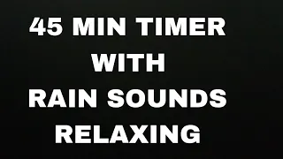 45 min Timer with RAIN relaxing sound