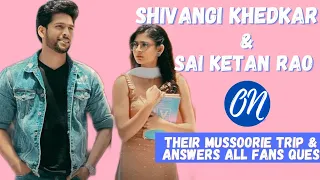 SaiShi on Their Mussoorie Trip & Shares Some Fun Moment |Sai Ketan Rao & Shivangi Khedkar Interview