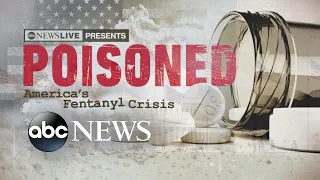 Poisoned: America's Fentanyl Crisis l ABCNL