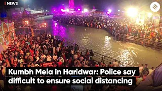 Kumbh Mela in Haridwar: Police say difficult to ensure social distancing