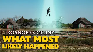 Roanoke Colony: What most likely happened (mini documentary)