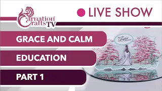 Carnation Crafts TV - Grace and Calm Part 1