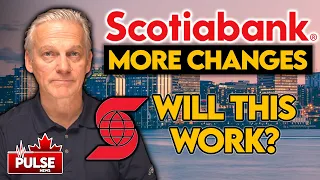 Scotiabank Makes More Changes | Will This Strategy Fix the Bank?