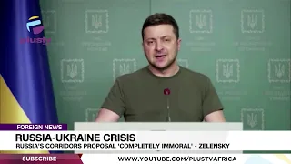 Russian Invasion: Russia's Corridors Proposal 'Completely Immoral' - Zelensky | FOREIGN