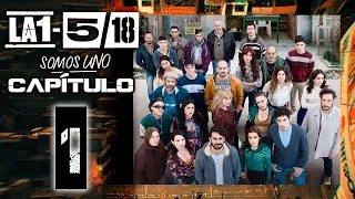 La 1-5/18, SOMOS UNO - Capítulo 1