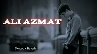 Ali azmat ( Slowed + Reverb )