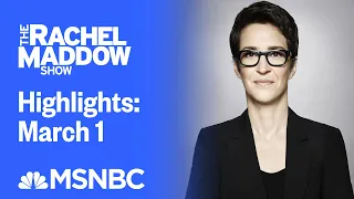Watch Rachel Maddow Highlights: March 1 | MSNBC