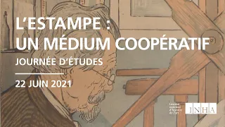 Journée d'études l L’estampe, un médium coopératif : graveurs, imprimeurs, éditeurs... 1/2