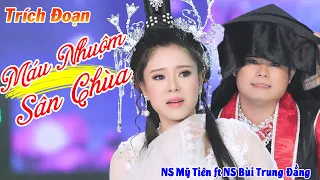 Trích Đoạn Máu Nhuộm Sân Chùa - NS Mỹ Tiên ft NS Bùi Trung Đẳng | Trích Đoạn Mới Nhất 2021