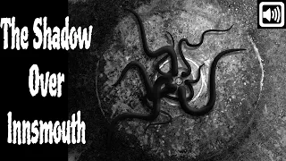 "The Shadow Over Innsmouth -  Chapter 1" H.P. Lovecraft | Audiobook