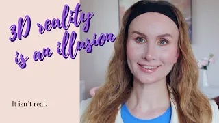 Is the 3D reality an illusion?