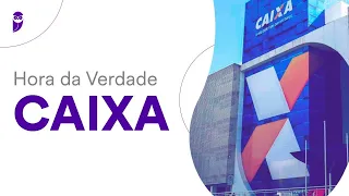 Hora da Verdade CAIXA: Atendimento Bancário e Administração - Prof. Stefan Fantini