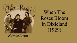 The Carter Family - When The Roses Bloom In Dixieland (1929)