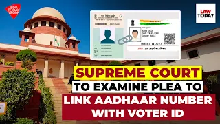 Supreme Court to examine plea to link Aadhaar number with Voter ID | Law Today