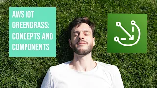 AWS IoT Greengrass Concepts and Components!