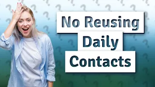 Can you take out daily contacts and put them back in same day?