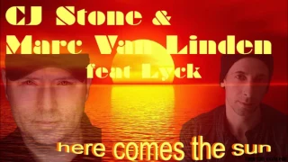 CJ Stone & Marc Van Linden feat Lyck - here comes the sun (exclu)
