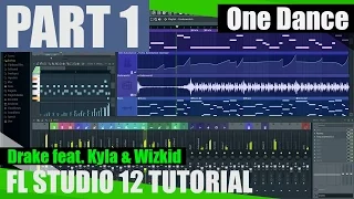 Drake feat. Wizkid & Kyla - One Dance - FL Studio Tutorial /PART 1