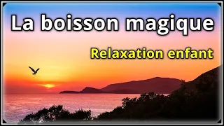 Méditation guidée pour les enfants et les parents - La potion magique - Relaxation