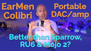 EarMen Colibri DAC/Amp Review - Better than Sparrow, RU6 & Mojo 2?