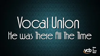 The Acappella Company (Vocal Union) - He was There All The Time