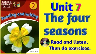 Oxford Primary Skills Reading and Writing 2 Level 2 Unit 7 The four seasons ( with audio &exercises)