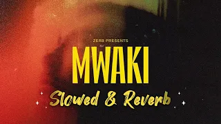 Zerb - Mwaki (feat. Sofiya Nzau) | Slowed and Reverb