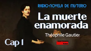 RADIONOVELA - LA MUERTE ENAMORADA - Théophile Gautier 1/3